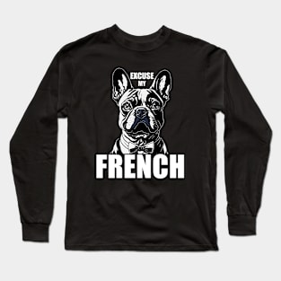 Funny French Bulldog "Excuse My French" Long Sleeve T-Shirt